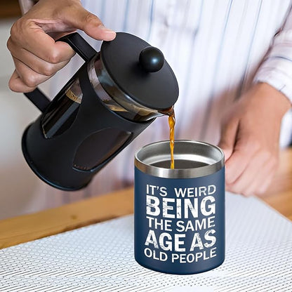 Christmas Gifts fo Men - Weird Being the Same Age as Old People Mug - Funny 50th 60th 70th Birthday Gifts for Men, Old People, Him, Husband, Grandpa (14OZ, Navy Blue)