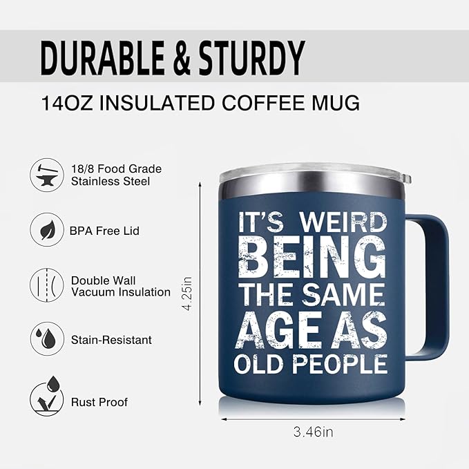 Christmas Gifts fo Men - Weird Being the Same Age as Old People Mug - Funny 50th 60th 70th Birthday Gifts for Men, Old People, Him, Husband, Grandpa (14OZ, Navy Blue)